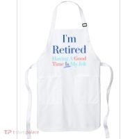 IM Retired And Having A Good Time Is My Job Apron thumb 0