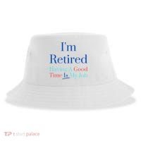 IM Retired And Having A Good Time Is My Job Sustainable Bucket Hat thumb 0