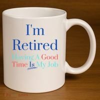 IM Retired And Having A Good Time Is My Job 11oz C Handle Ceramic Mug thumb 3