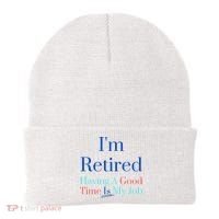 IM Retired And Having A Good Time Is My Job Beanie thumb 0
