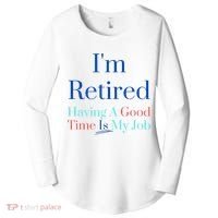 IM Retired And Having A Good Time Is My Job Women's Perfect Tri Tunic Long Sleeve Shirt thumb 0