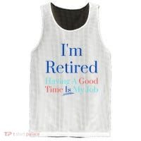 IM Retired And Having A Good Time Is My Job Mesh Reversible Basketball Jersey Tank thumb 0