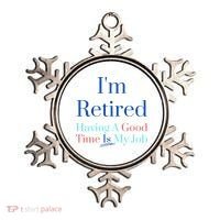 IM Retired And Having A Good Time Is My Job Ornament thumb 0