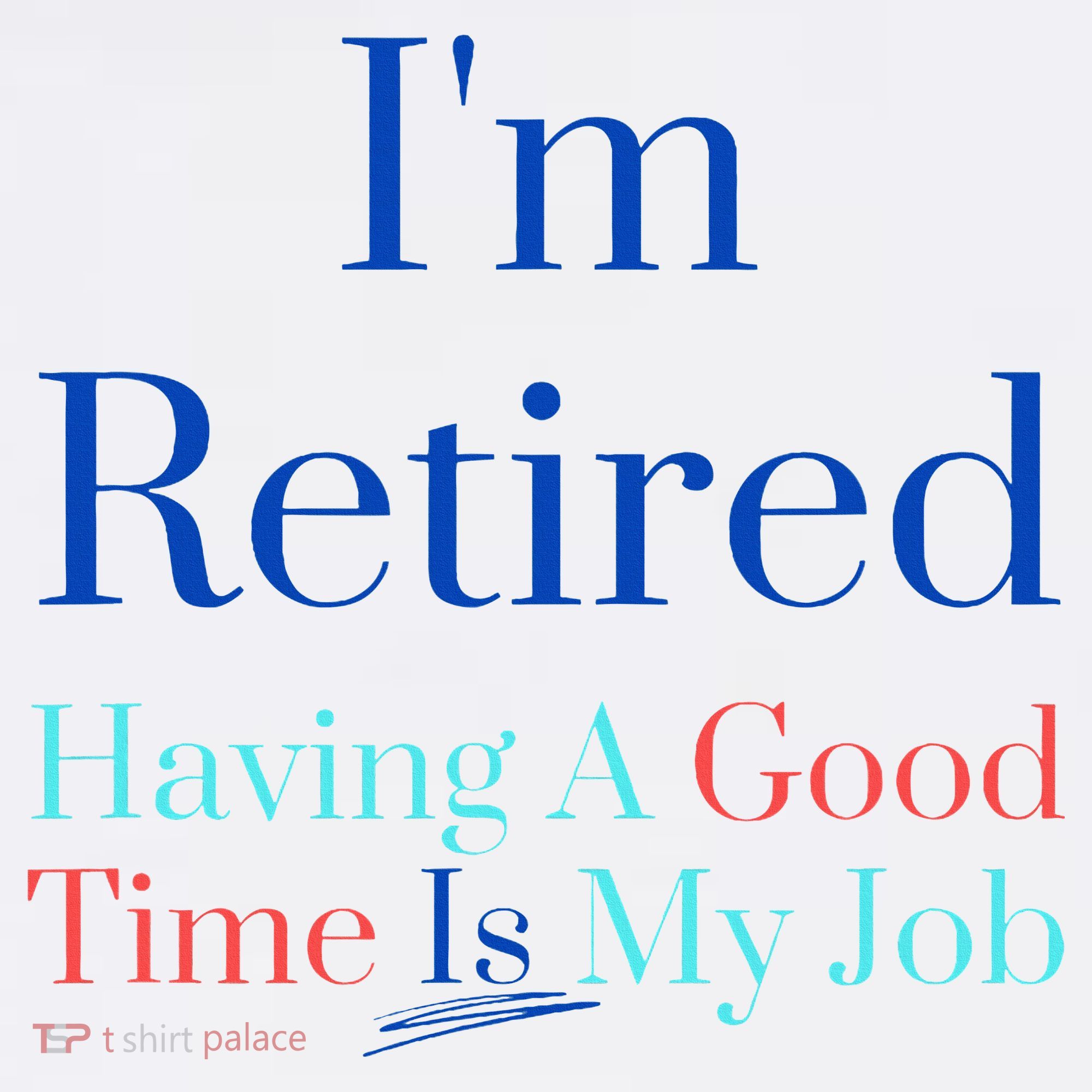 IM Retired And Having A Good Time Is My Job Women's Tank Top