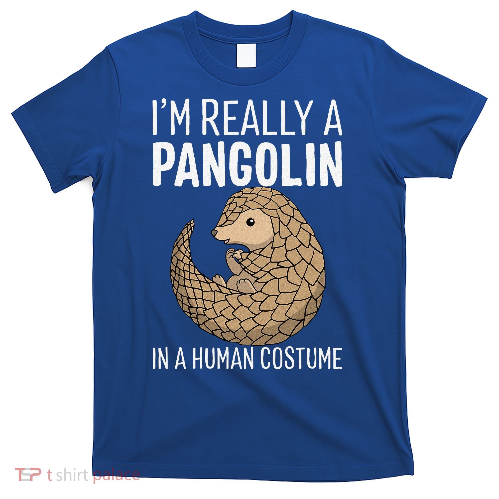 Im Really A Pangolin In A Human Costume Halloween T-Shirt