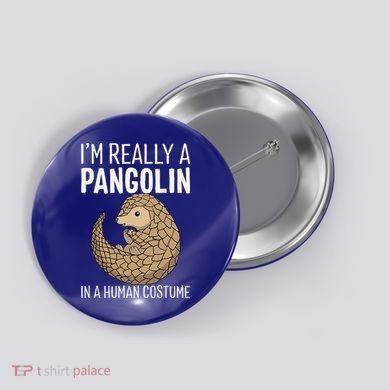 Im Really A Pangolin In A Human Costume Halloween Button