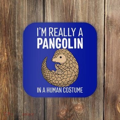 Im Really A Pangolin In A Human Costume Halloween Coaster