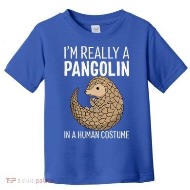 Im Really A Pangolin In A Human Costume Halloween Toddler T-Shirt