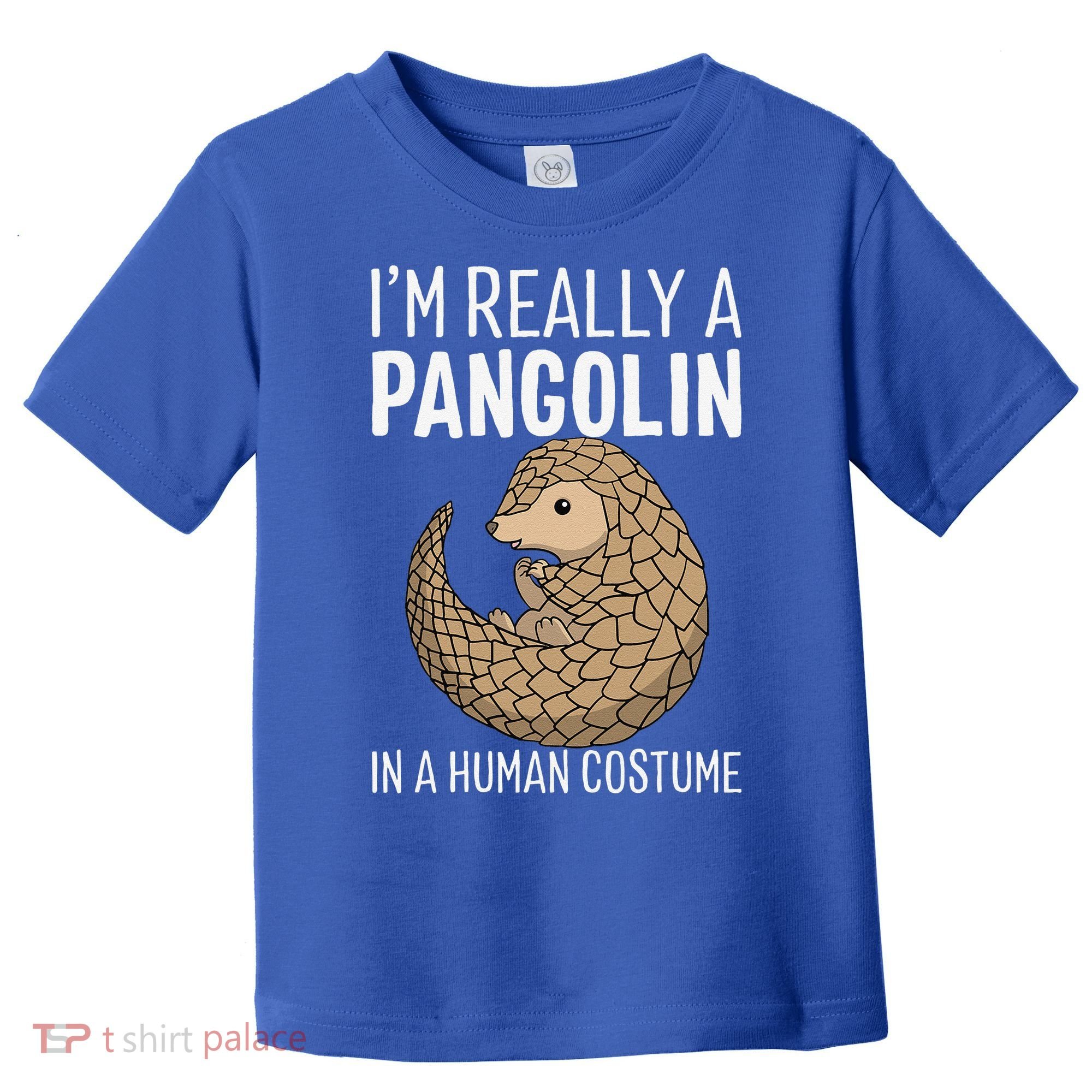 Im Really A Pangolin In A Human Costume Halloween Toddler T-Shirt