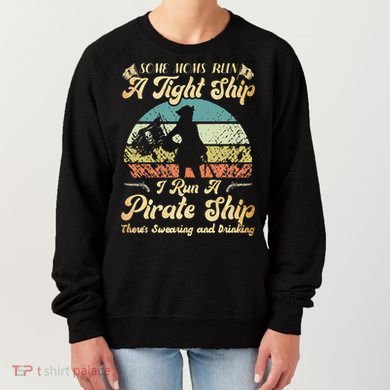 I Run A Pirate Ship Some Moms Run A Tight Ship For Cool Mom Women's Sweatshirt