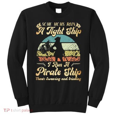 I Run A Pirate Ship Some Moms Run A Tight Ship For Cool Mom Sweatshirt