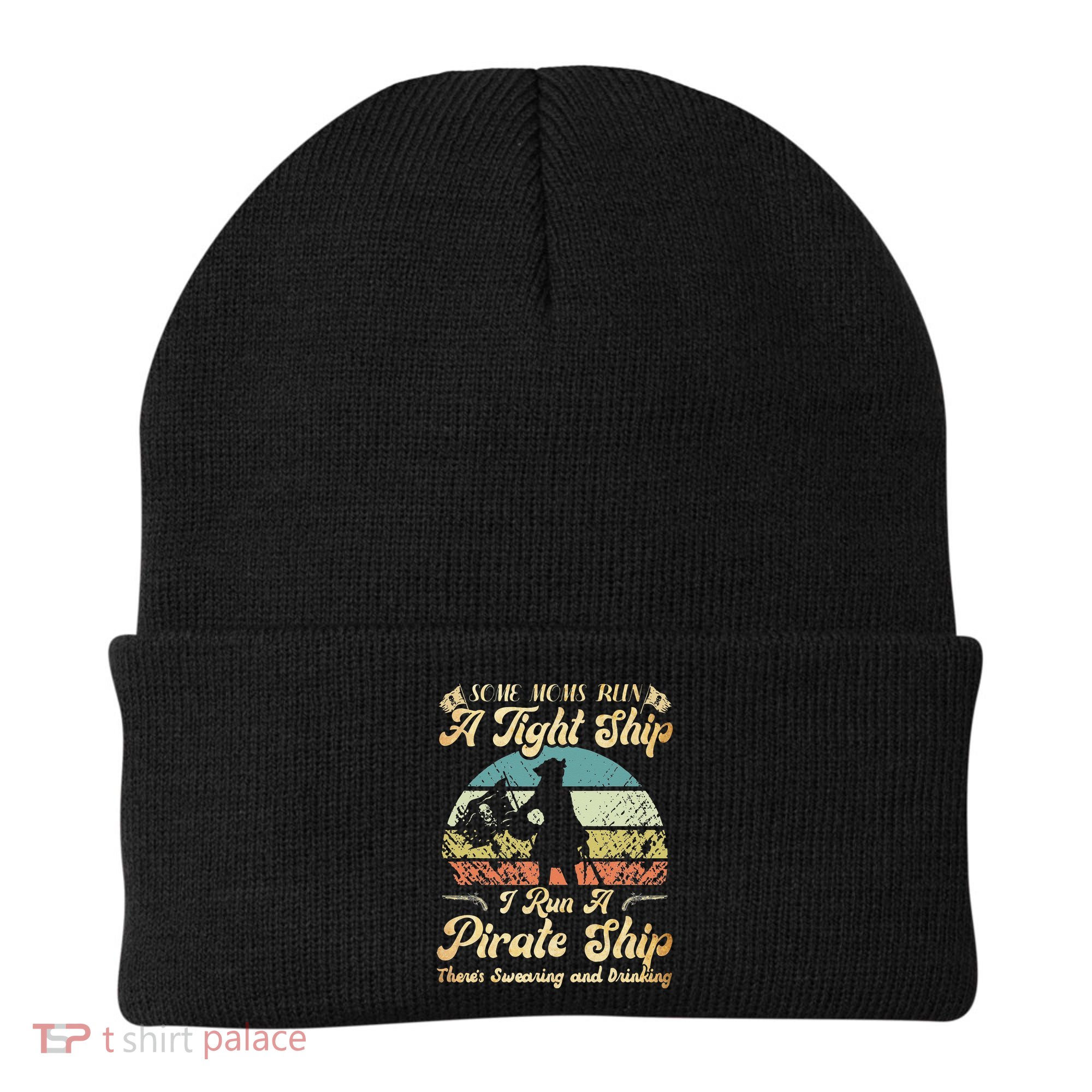I Run A Pirate Ship Some Moms Run A Tight Ship For Cool Mom Beanie
