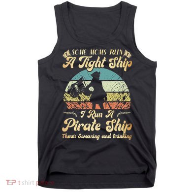 I Run A Pirate Ship Some Moms Run A Tight Ship For Cool Mom Tank Top
