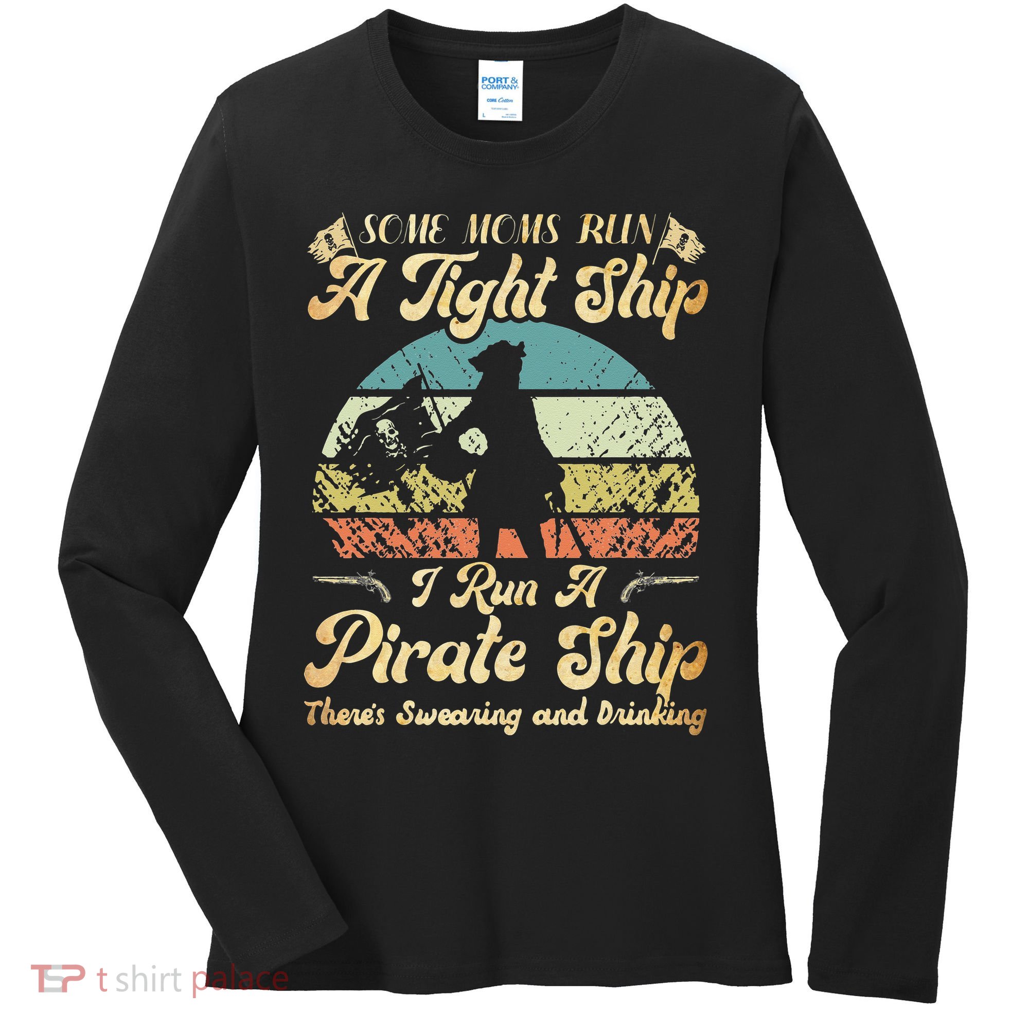 I Run A Pirate Ship Some Moms Run A Tight Ship For Cool Mom Women's Long Sleeve Shirt