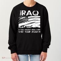 Iraq If You Haven't Been There Shut Your Mouth Women's Sweatshirt thumb 0