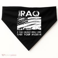 Iraq If You Haven't Been There Shut Your Mouth USA-Made Doggie Bandana thumb 0