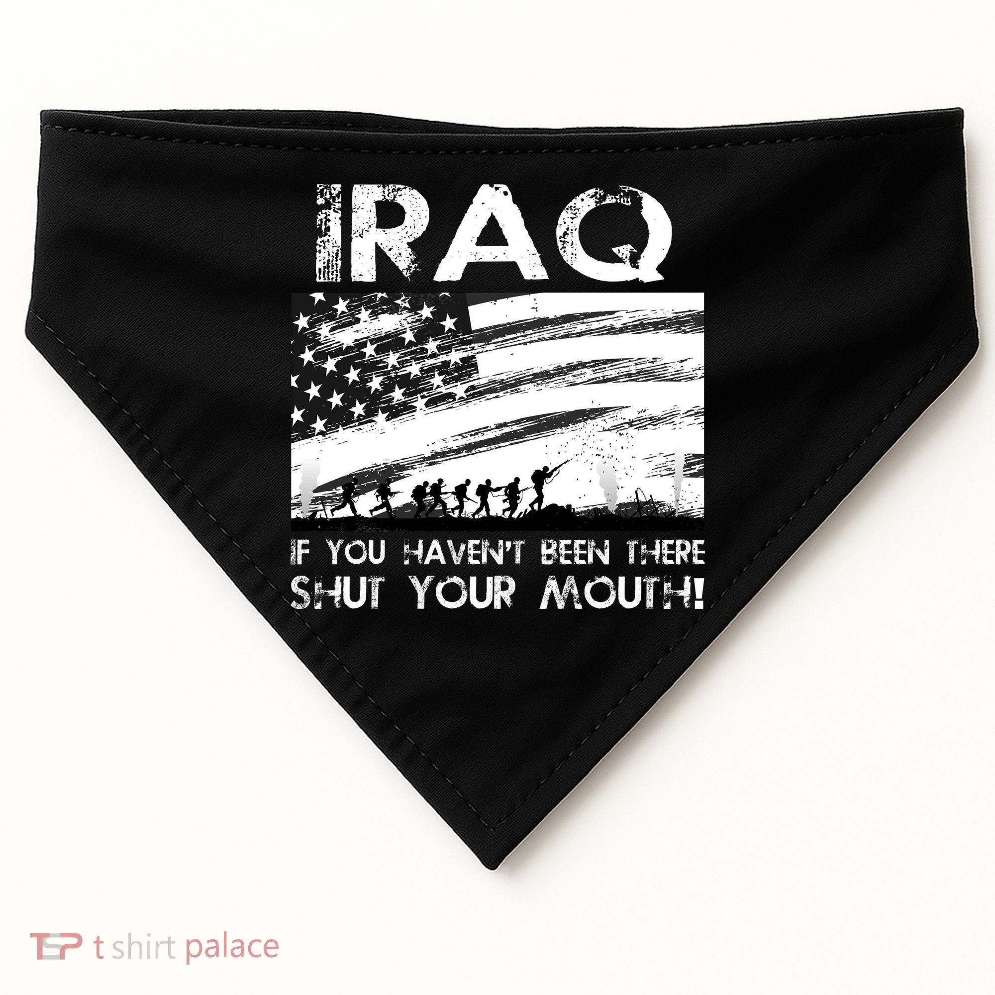 Iraq If You Haven't Been There Shut Your Mouth USA-Made Doggie Bandana