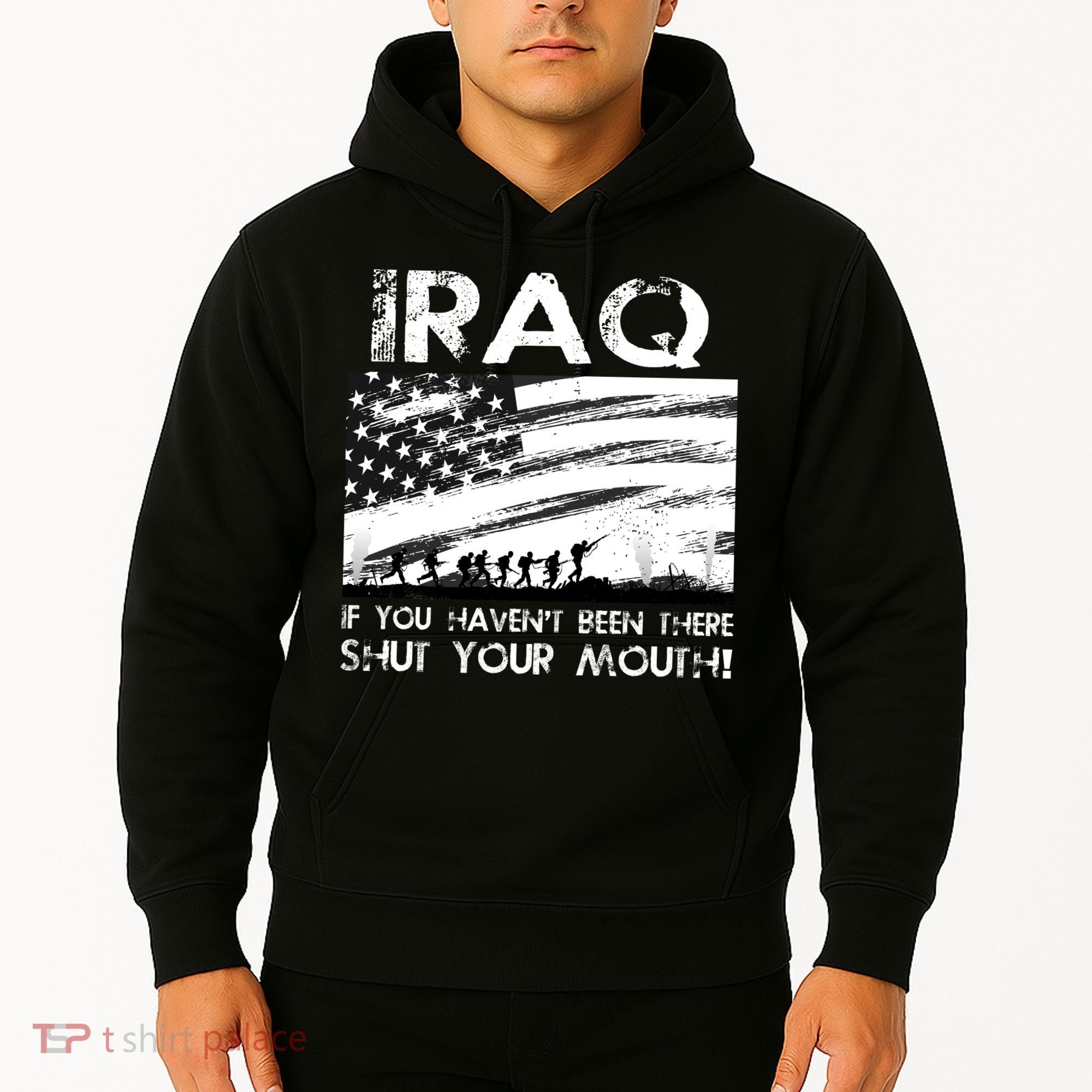 Iraq If You Haven't Been There Shut Your Mouth Hoodie