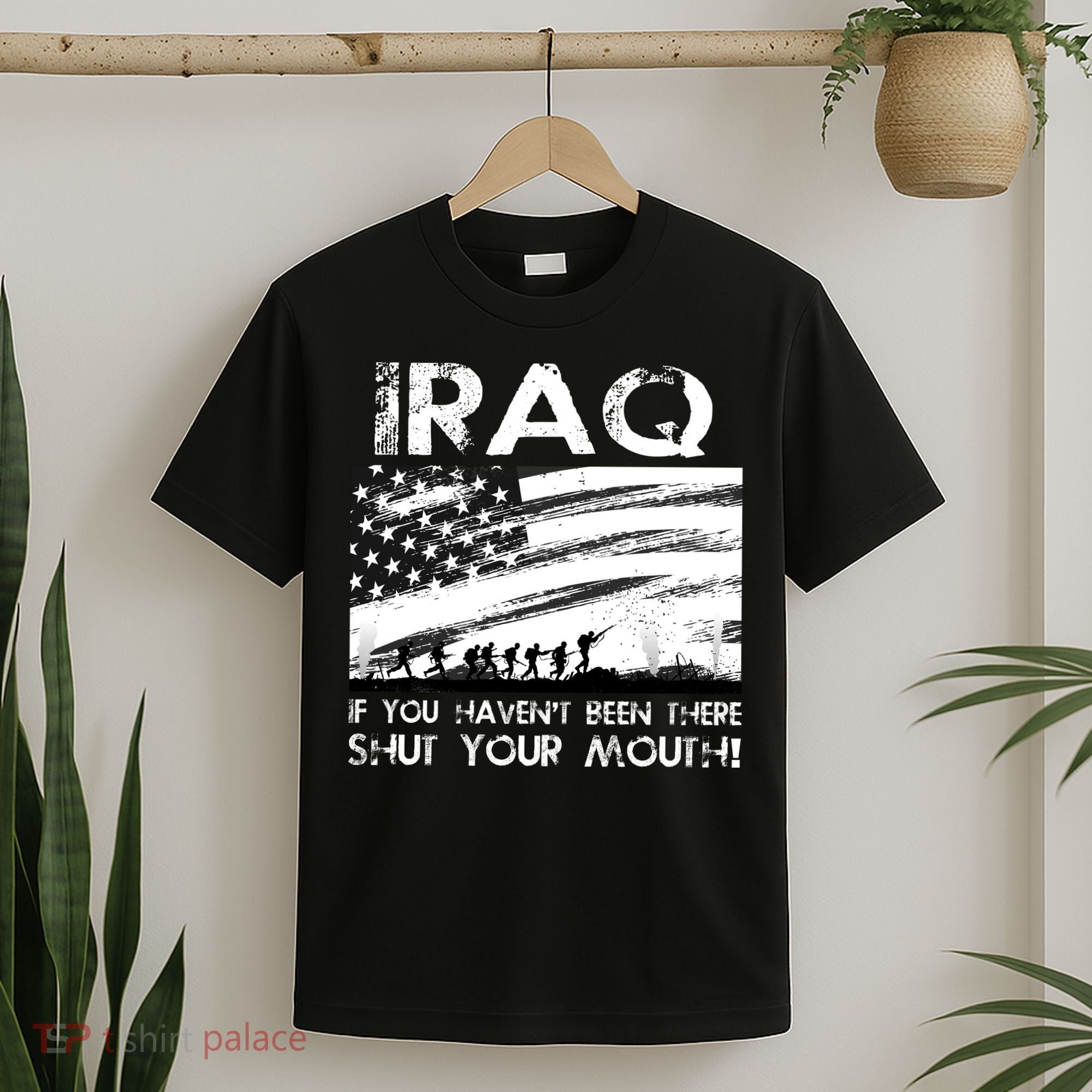 Iraq If You Haven't Been There Shut Your Mouth T-Shirt