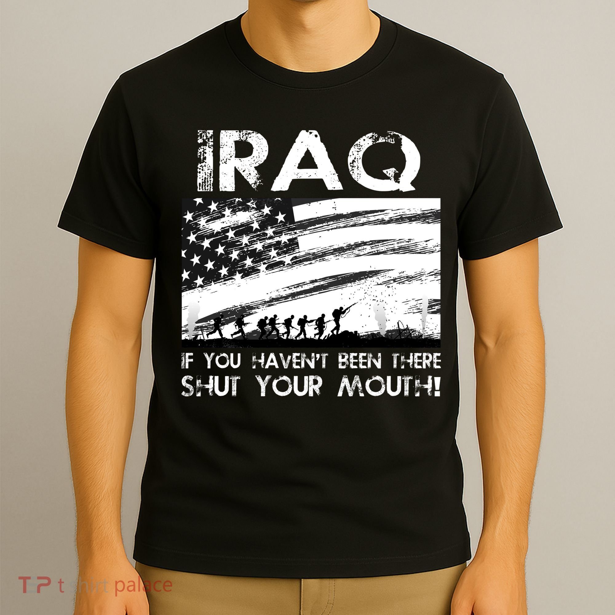 Iraq If You Haven't Been There Shut Your Mouth T-Shirt
