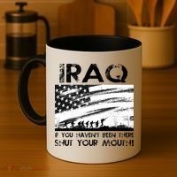 Iraq If You Haven't Been There Shut Your Mouth Coffee Mug thumb 4