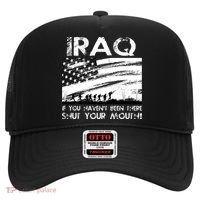 Iraq If You Haven't Been There Shut Your Mouth Hat thumb 0