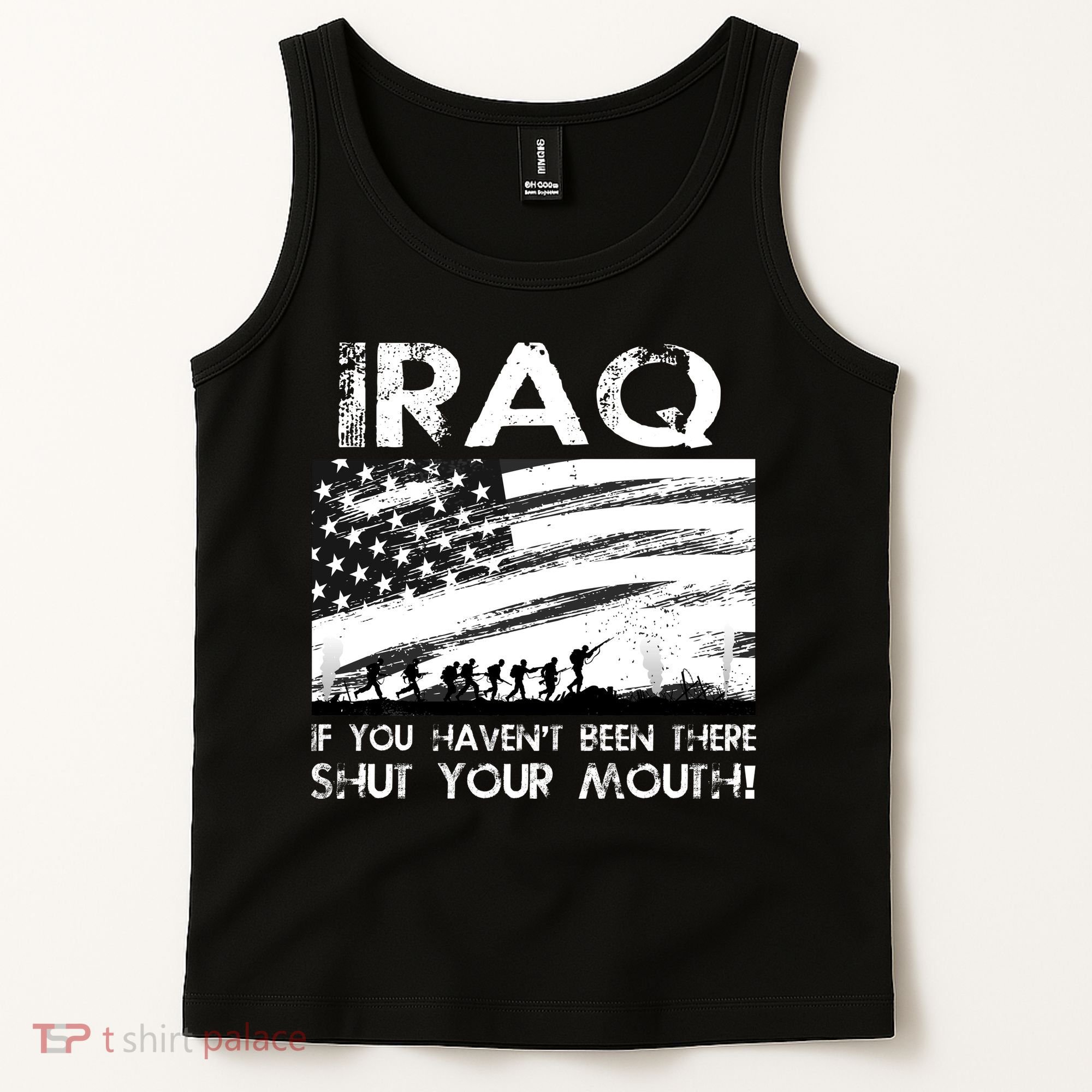 Iraq If You Haven't Been There Shut Your Mouth Tank Top
