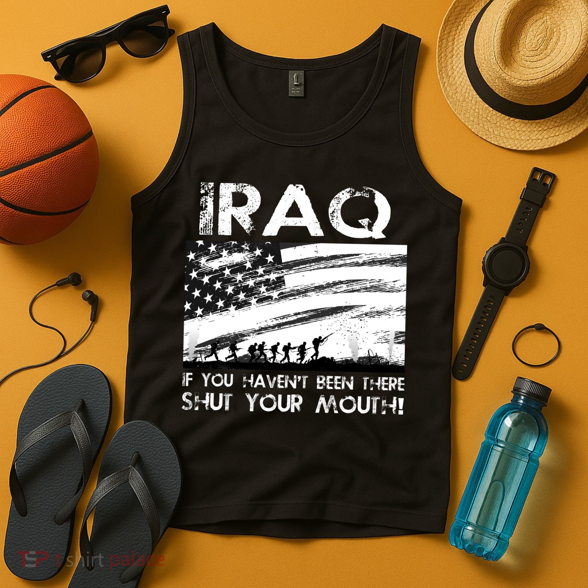 Iraq If You Haven't Been There Shut Your Mouth Tank Top