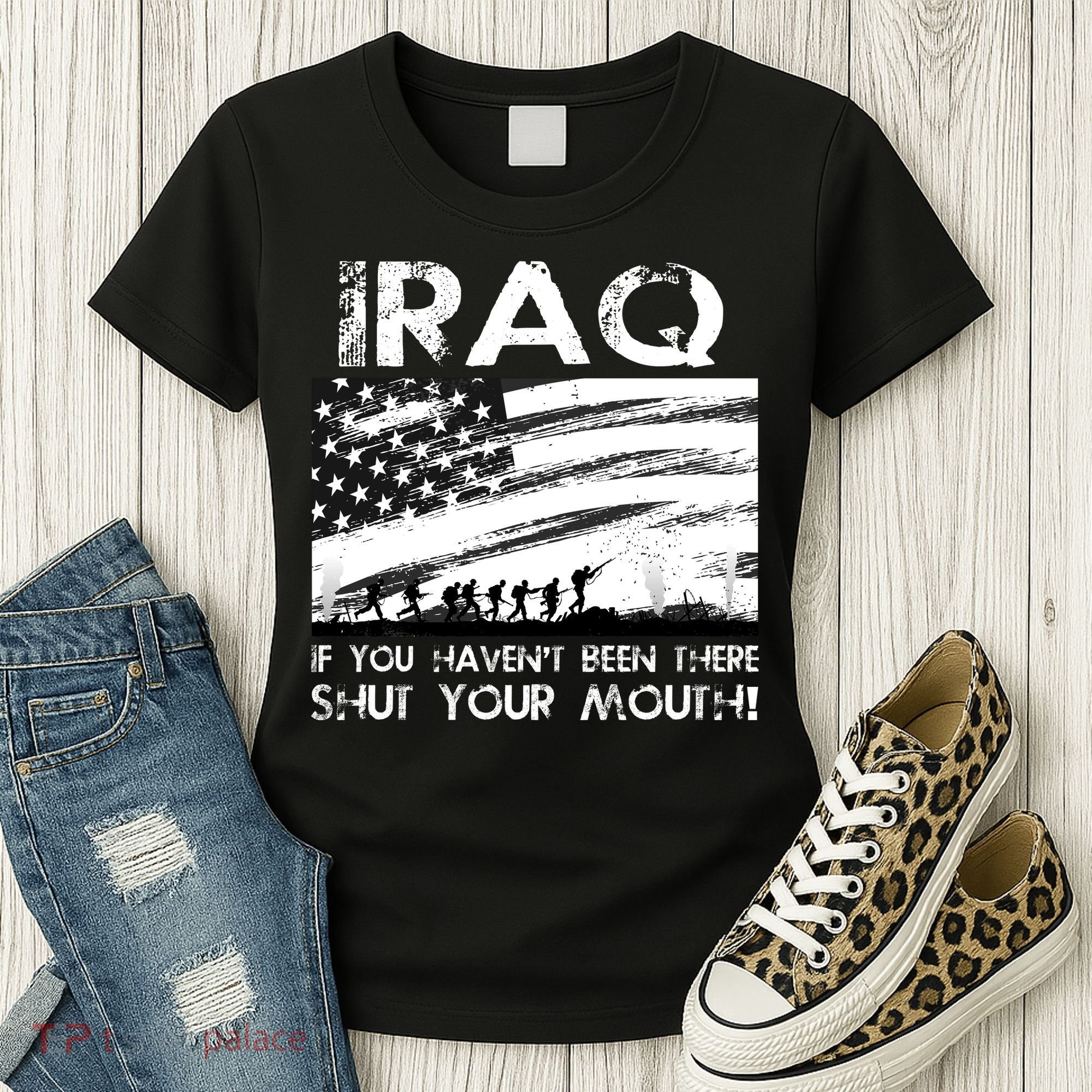 Iraq If You Haven't Been There Shut Your Mouth Women's T-Shirt