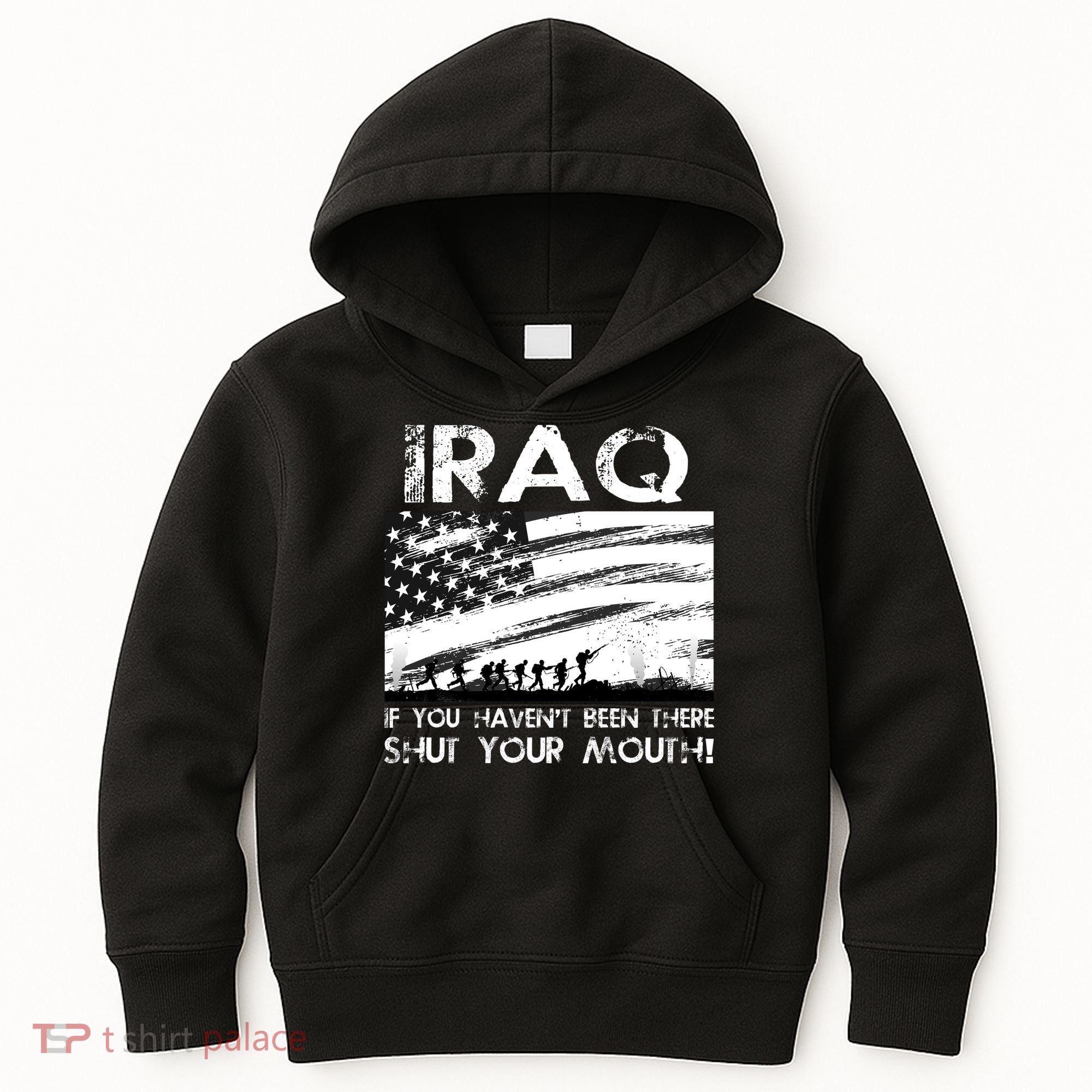 Iraq If You Haven't Been There Shut Your Mouth Kids Hoodie