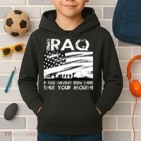 Iraq If You Haven't Been There Shut Your Mouth Kids Hoodie thumb 2