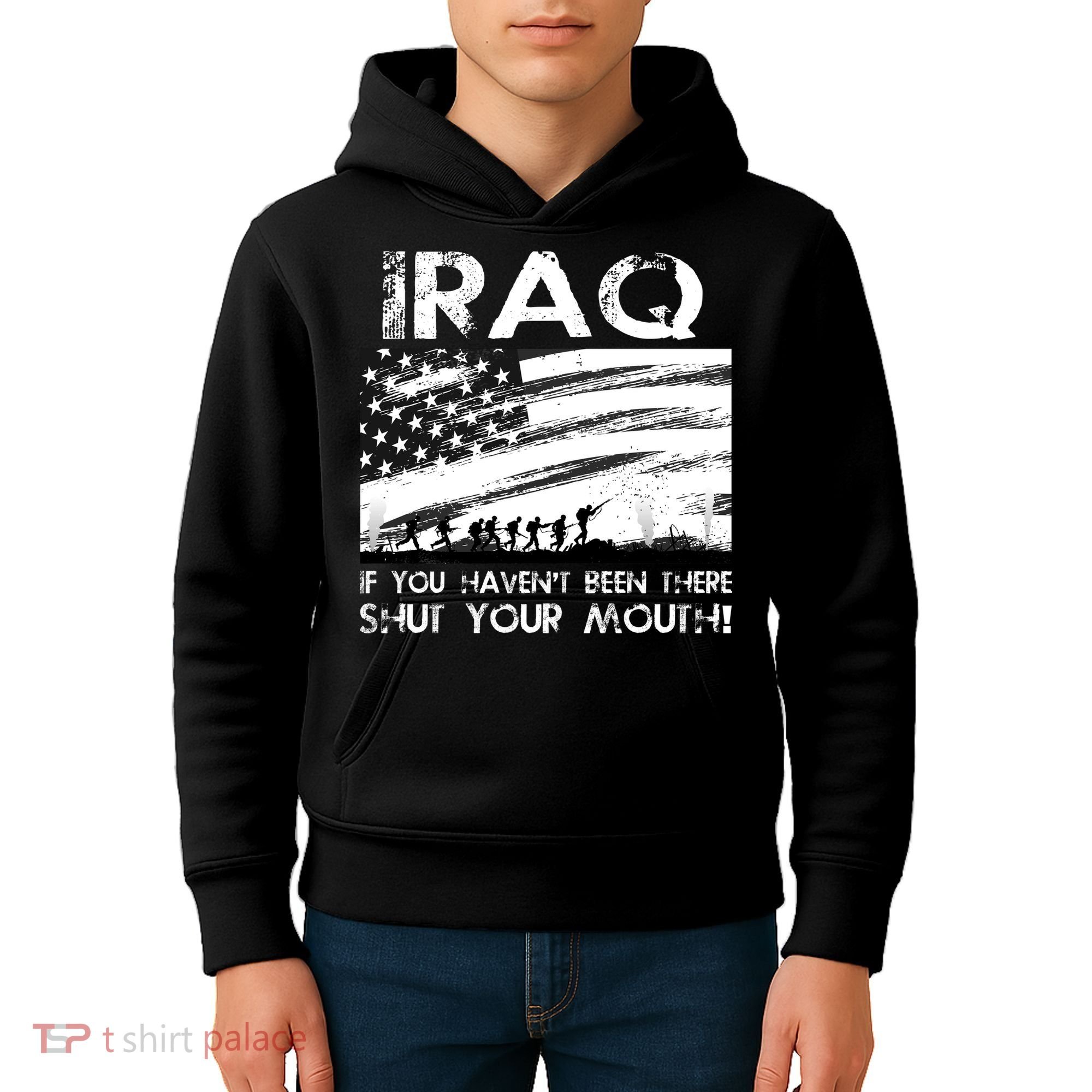 Iraq If You Haven't Been There Shut Your Mouth Kids Hoodie