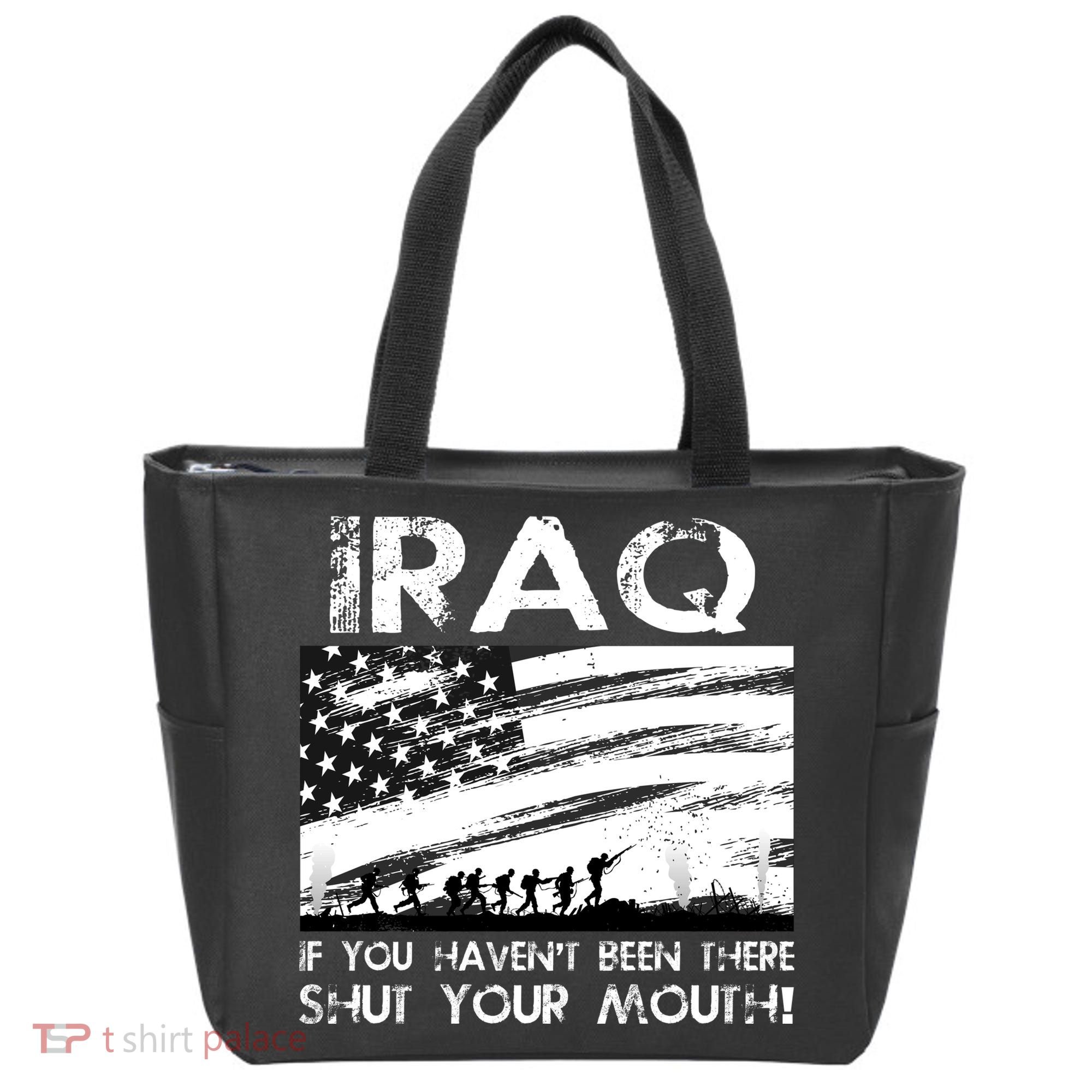 Iraq If You Haven't Been There Shut Your Mouth Tote Bag