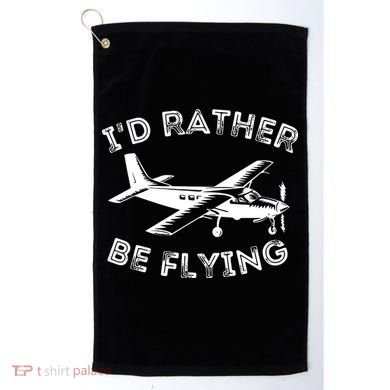 Id Rather Be Flying Funny Pilot Aviation Airplane Gift Golf Towel