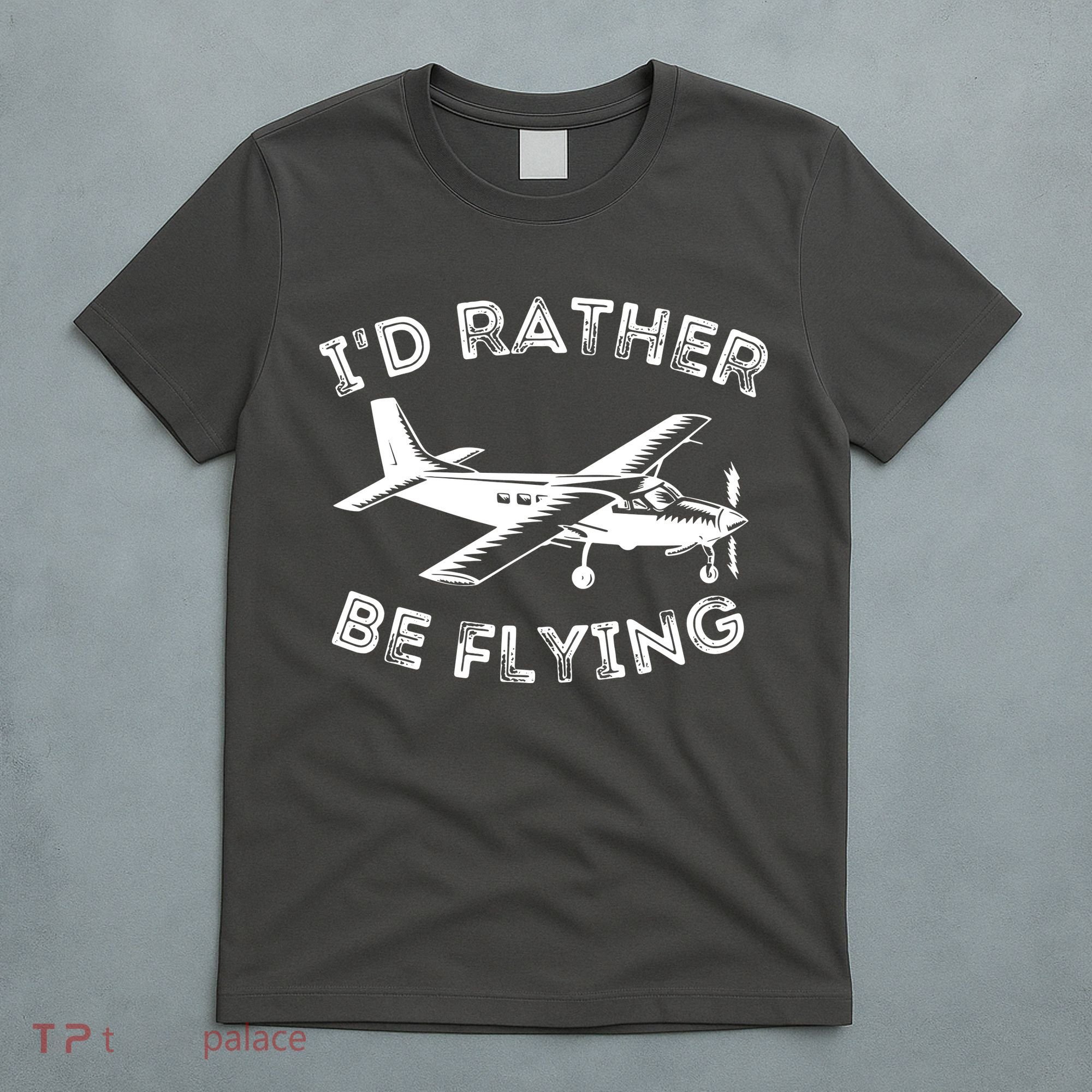 Id Rather Be Flying Funny Pilot Aviation Airplane Gift T-Shirt