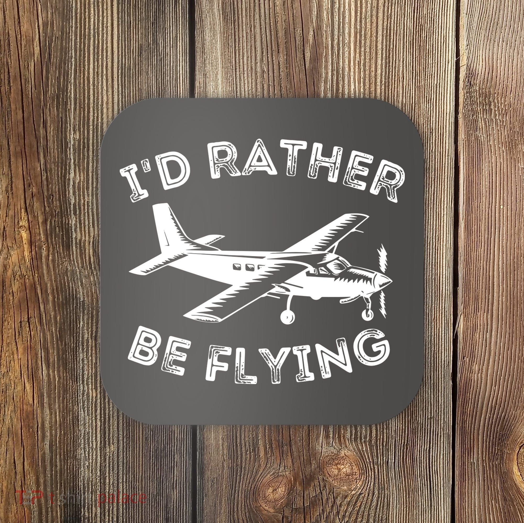 Id Rather Be Flying Funny Pilot Aviation Airplane Gift Coaster