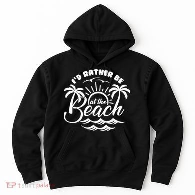 I'd Rather Be At The Beach Vacation Hoodie