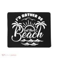 I'd Rather Be At The Beach Vacation Mousepad thumb 0