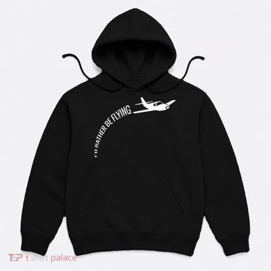 I'd Rather Be Flying Airplane Pilot Hoodie