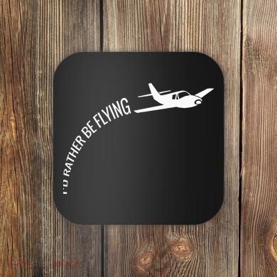I'd Rather Be Flying Airplane Pilot Coaster