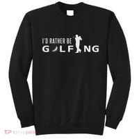 I'd Rather Be Golfing For Golfer Funny Golf Sweatshirt thumb 0