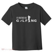 I'd Rather Be Golfing For Golfer Funny Golf Toddler T-Shirt thumb 0