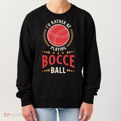 ID Rather Be Playing Bocce Ball Lawn Bowling Bocce Ball Meaningful Gift Women's Sweatshirt