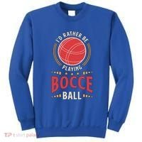 ID Rather Be Playing Bocce Ball Lawn Bowling Bocce Ball Meaningful Gift Sweatshirt thumb 0