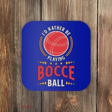 ID Rather Be Playing Bocce Ball Lawn Bowling Bocce Ball Meaningful Gift Coaster