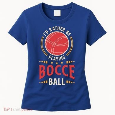 ID Rather Be Playing Bocce Ball Lawn Bowling Bocce Ball Meaningful Gift Women's T-Shirt
