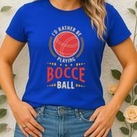 ID Rather Be Playing Bocce Ball Lawn Bowling Bocce Ball Meaningful Gift Women's T-Shirt thumb 2