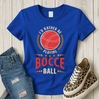 ID Rather Be Playing Bocce Ball Lawn Bowling Bocce Ball Meaningful Gift Women's T-Shirt thumb 3