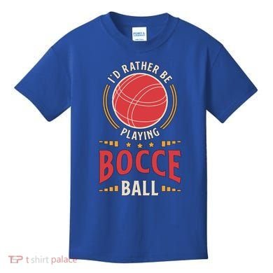 ID Rather Be Playing Bocce Ball Lawn Bowling Bocce Ball Meaningful Gift Kids T-Shirt