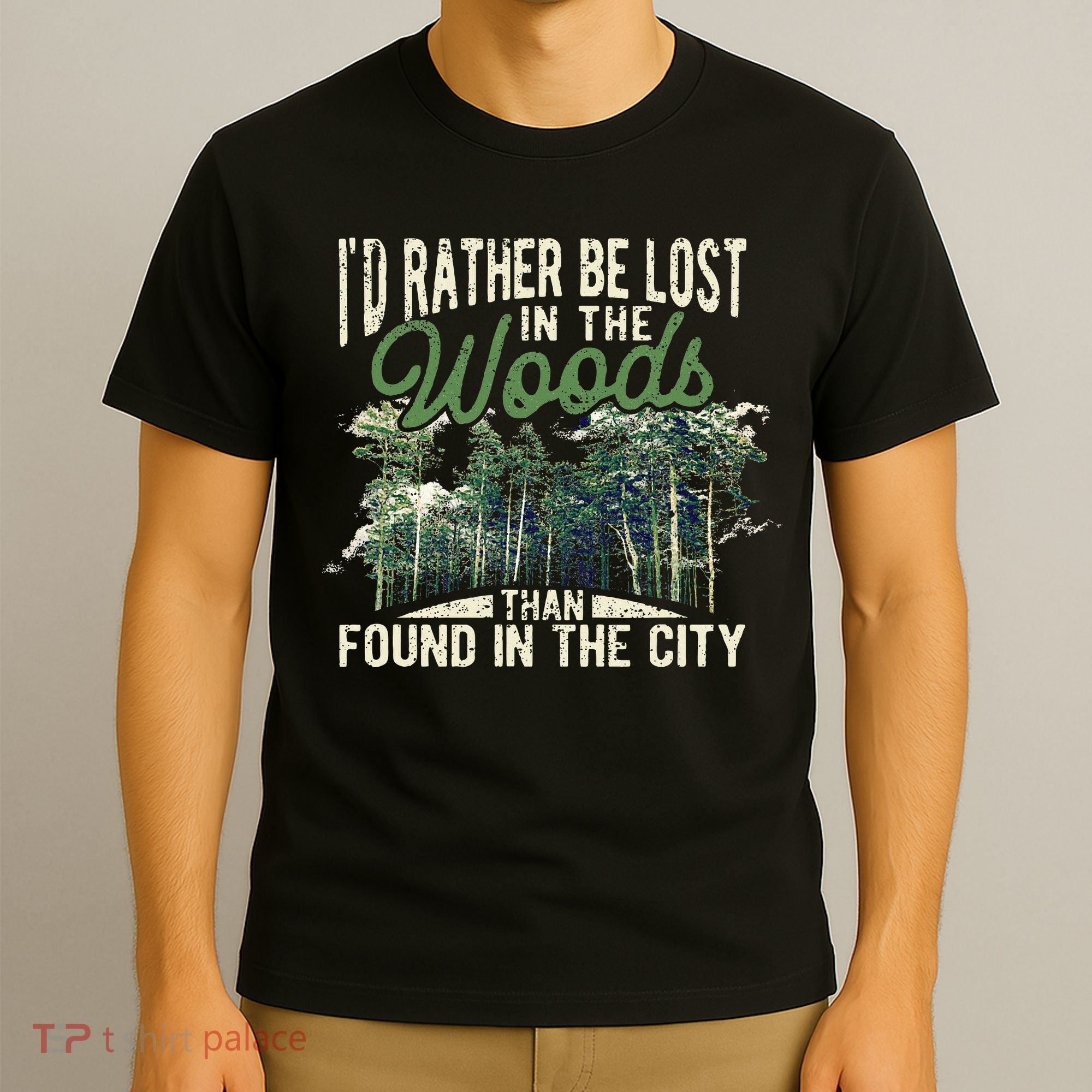 I'd Rather Be Lost In The Woods Than Found In The City Hunt T-Shirt